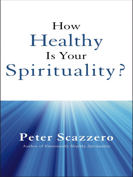 Title details for How Healthy is Your Spirituality? by Peter Scazzero - Available